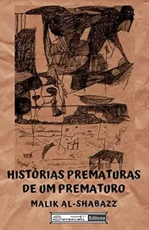 HISTORIAS PREMATURAS DE UM PREMATURO – MALIK AL-SHABAZZ