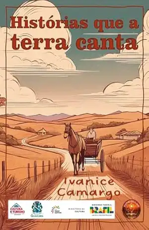 HISTÓRIAS QUE A TERRA CANTA - IVANICE CAMARGO