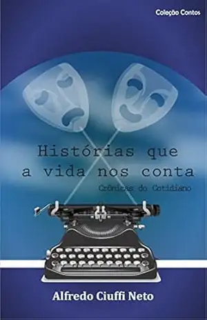 HISTÓRIAS QUE A VIDA NOS CONTA – ALFREDO CIUFFI NETO