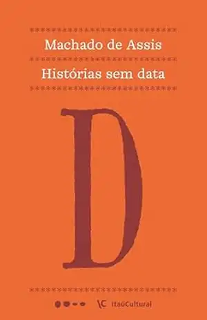 Histórias sem data (Coleção Machado de Assis Livro 17) – Machado de Assis
