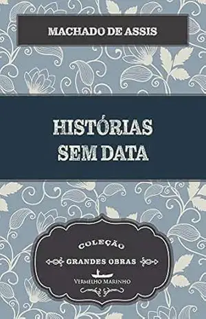 Histórias Sem Data – Machado de Assis