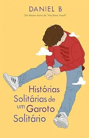 Histórias Solitárias de um Garoto Solitário – Daniel B