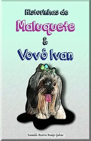 Historinha de Malu e Vovô Ivan – Ivanaldo Bezerra de Araújo Galvão