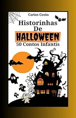 Historinhas de Halloween: 50 Contos Infantis - Carlos  Costa