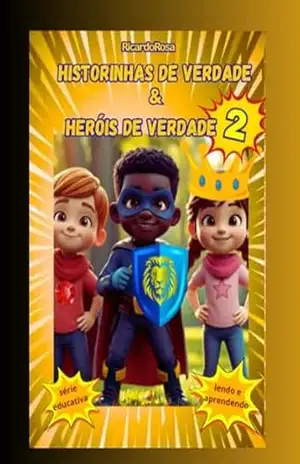 Historinhas de Verdade & Heróis de Verdade vol2 – Ricardo Rosa