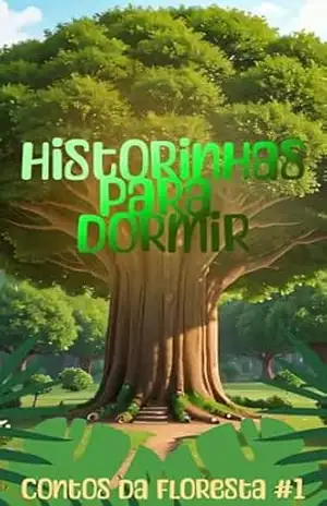 Historinhas para dormir – Contos da floresta #1: O eco da sabedoria do ansião – Ronei Abreu Vieira