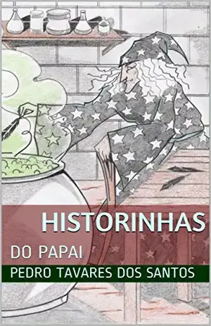 HISTORINHAS: DO PAPAI - Pedro Tavares dos Santos