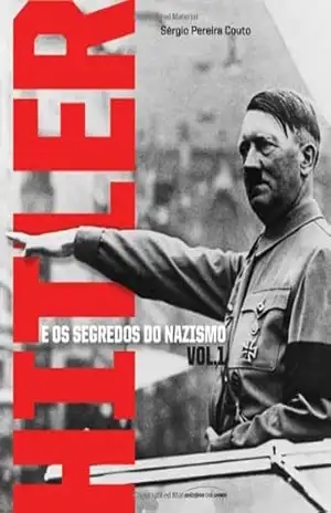 Hitler e os segredos do Nazismo – Sérgio Pereira Couto