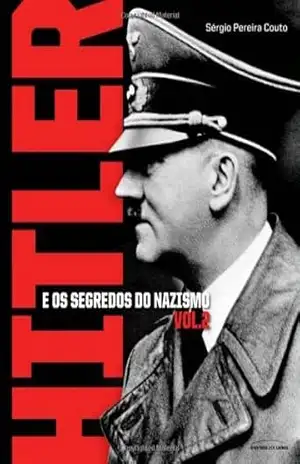 Hitler e os segredos do Nazismo – Vol. 2 – Sérgio Pereira Couto