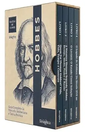 Hobbes Descomplicado – 4 Livros – Guia Completo para Entender o Pensador que Inventou o Estado Moderno: Contrato, Ordem e Conflito: Introdução ao Maior Teórico do Poder Absoluto – Sináptica