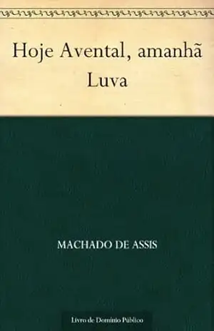 Hoje Avental amanhã Luva – Machado de Assis