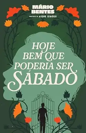 Hoje bem que poderia ser sábado – Mário Bentes