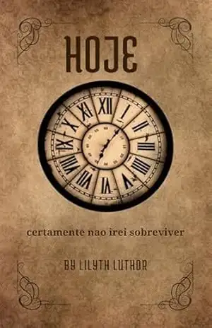 Hoje certamente não irei sobreviver (Eventos casuais de Perdida no Tempo) – Lilyth Luthor