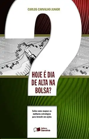HOJE É DIA DE ALTA NA BOLSA? – CARLOS A. R . DE CARVALHO JUNIOR