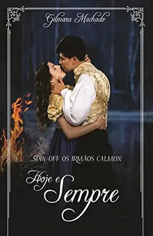 Hoje e Sempre (Os irmãos Calmon) - Gilmara Vieira Lacerda Machado