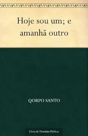 Hoje sou um; e amanhã outro – Qorpo Santo