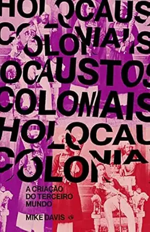 Holocaustos Coloniais: A criação do terceiro mundo – Mike Davis
