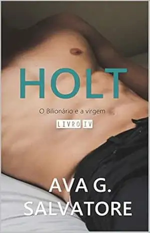 HOLT 4 (O Bilionário e a Virgem) – Ava G. Salvatore