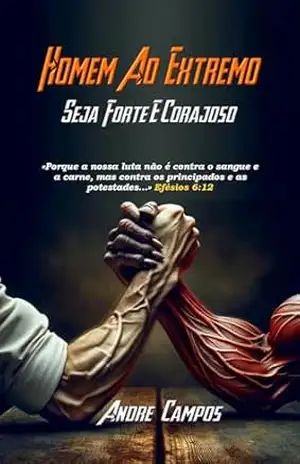 Homem Ao Extremo: Seja Forte E Corajoso – André  Campos