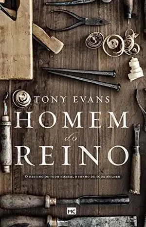Homem do reino: O destino de todo homem, o sonho de toda mulher – Tony Evans