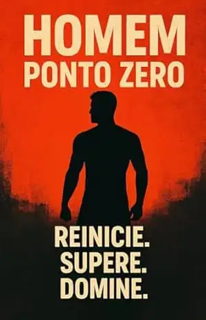 Homem Ponto Zero – Reinicie. Supere. Domine.: O chamado para o Recomeço - Everton  Rodrigues