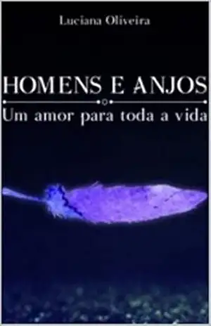 HOMENS E ANJOS: UM AMOR PARA TODA VIDA – LUCIANA OLIVEIRA