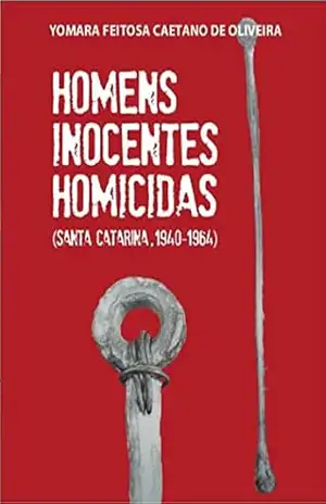 Homens Inocentes Homicidas – YOMARA FEITOSA  CAETANO DE OLIVEIRA