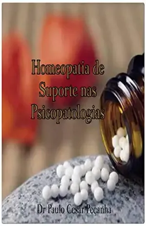 Homeopatia de Suporte Nas Psicopatologias – Paulo Cesar Peçanha Homeopatia de Suporte Nas Psicopatologias – Paulo Cesar Peçanha