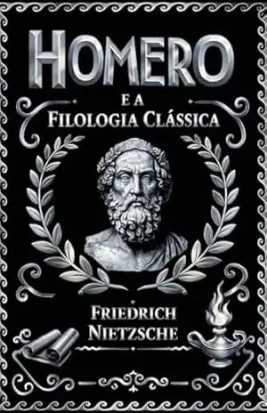 Homero e a Filologia Clássica – Friedrich Nietzsche