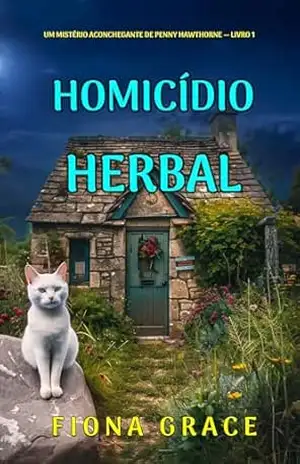 Homicídio Herbal (Um Mistério Aconchegante de Penny Hawthorne — Livro 1) – Fiona Grace