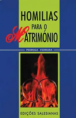 Homilias para o matrimónio - Pedrosa Ferreira