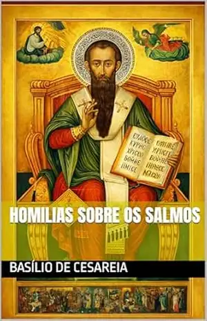 Homilias sobre os Salmos (Clássicos dos Doutores da Igreja) – Basílio de Cesareia