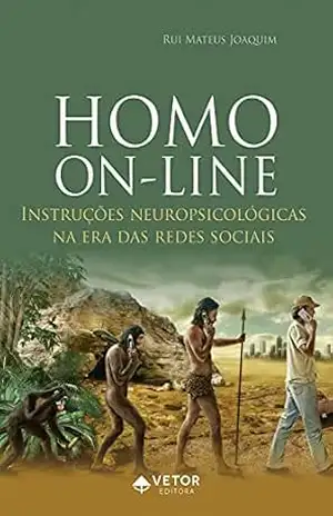 Homo on–line: Instruções neuropsicológicas na era das redes sociais - Rui Mateus Joaquim