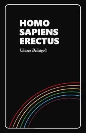 Homo Sapiens Erectus - Ulisses Belleigoli