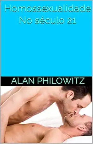 Homossexualidade No século 21 – Alan  Philowitz
