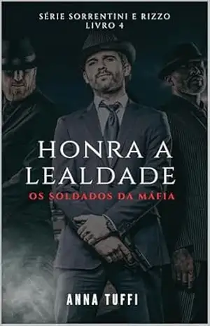 Honra A Lealdade: Os Soldados da Máfia (Sorrentini & Rizzo Livro 4) – Anna  Tuffi