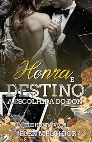 Honra e Destino: A escolhida do Don (Série: HONRA Livro 5) – Helen Melchior