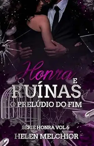 Honra e Ruínas: O prelúdio do fim (Série: HONRA Livro 6) – Helen Melchior