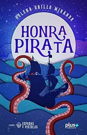 Honra Pirata (Espadas e Pistolas Livro 1) – Helena Grillo Miranda