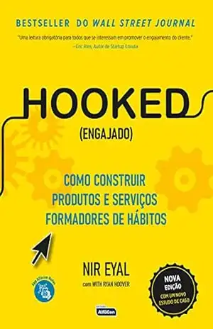 HOOKED (ENGAJADO) – Como construir produtos e serviços formadores de hábitos – NIR EYAL