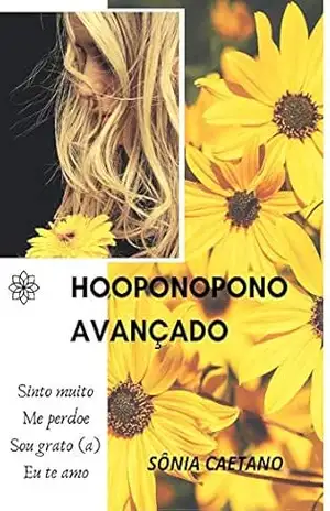 Ho’oponopono Avançado: Um novo olhar sobre o Ho’oponopono – Sônia  Caetano