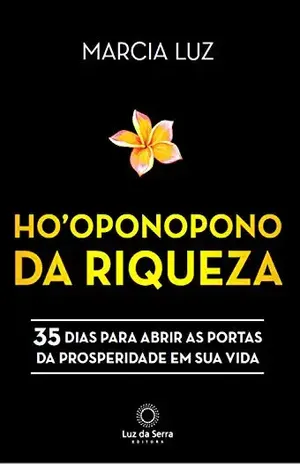 Ho'oponopono da Riqueza: 35 dias para abrir as portas da prosperidade em sua vida - Marcia Luz