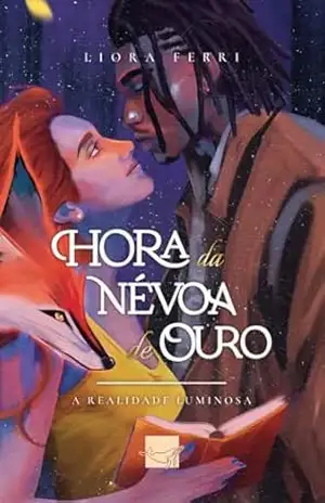 Hora da Névoa de Ouro: A Realidade Luminosa (Trilogia do Tempo Livro 2) – Liora Ferri
