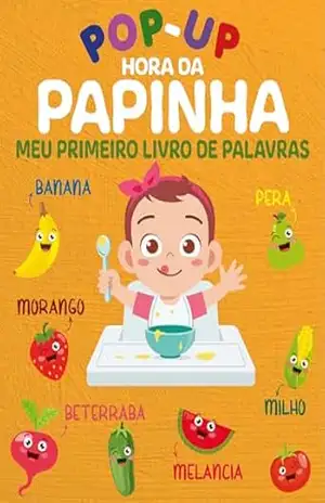 Hora da Papinha Meu Primeiro Livro de Palavras – Pop–Up – On Line Editora
