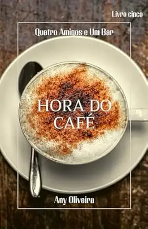 Hora do Café: série Quatro Amigos e Um Bar – Any Oliveira