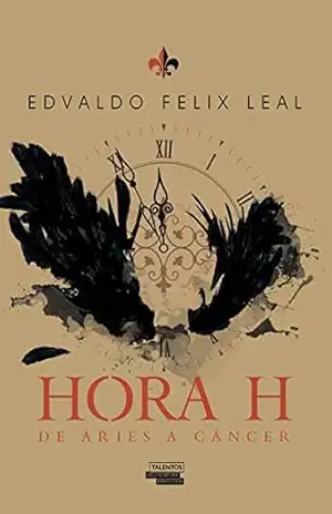 Hora H: De Áries a Câncer – Edvaldo Felix Leal