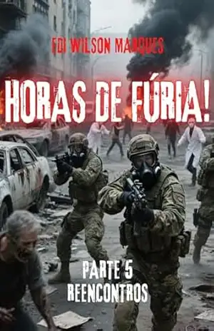 HORAS DE FÚRIA!: PARTE 5 – Reencontros – Edi Wilson Marques