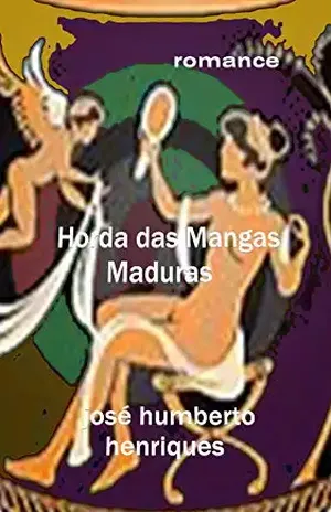 Horda das Mangas Maduras - José Humberto da Silva Henriques