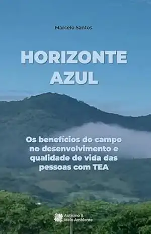 Horizonte Azul: Os benefícios do campo no desenvolvimento e qualidade de vida das pessoas com TEA – MARCELO SANTOS