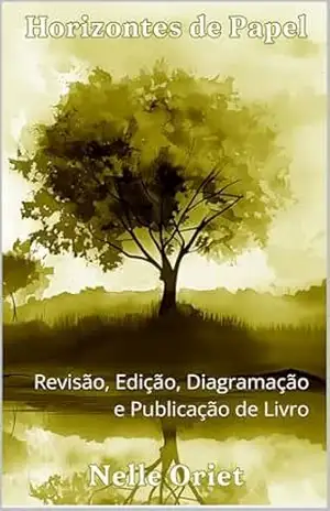 Horizontes de Papel – Volume 7: Revisão, Edição, Diagramação e Publicação de Livro – Nelle Oriet